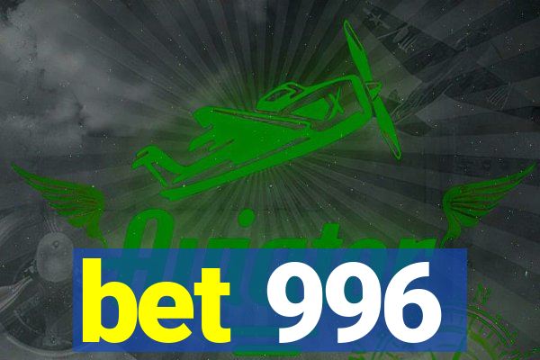bet 996